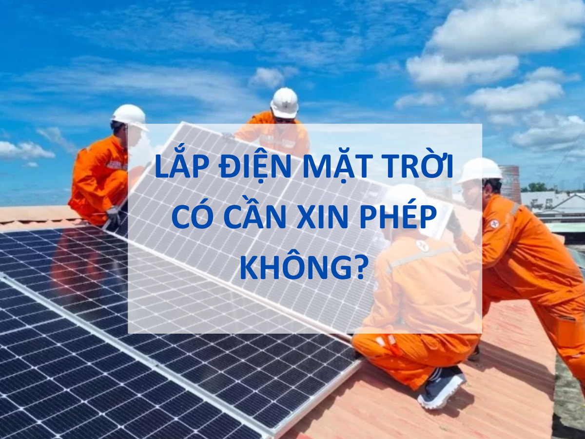 Lắp điện mặt trời có phải xin phép không?