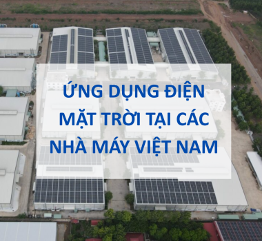 Ứng dụng điện mặt trời tại nhà máy Việt Nam