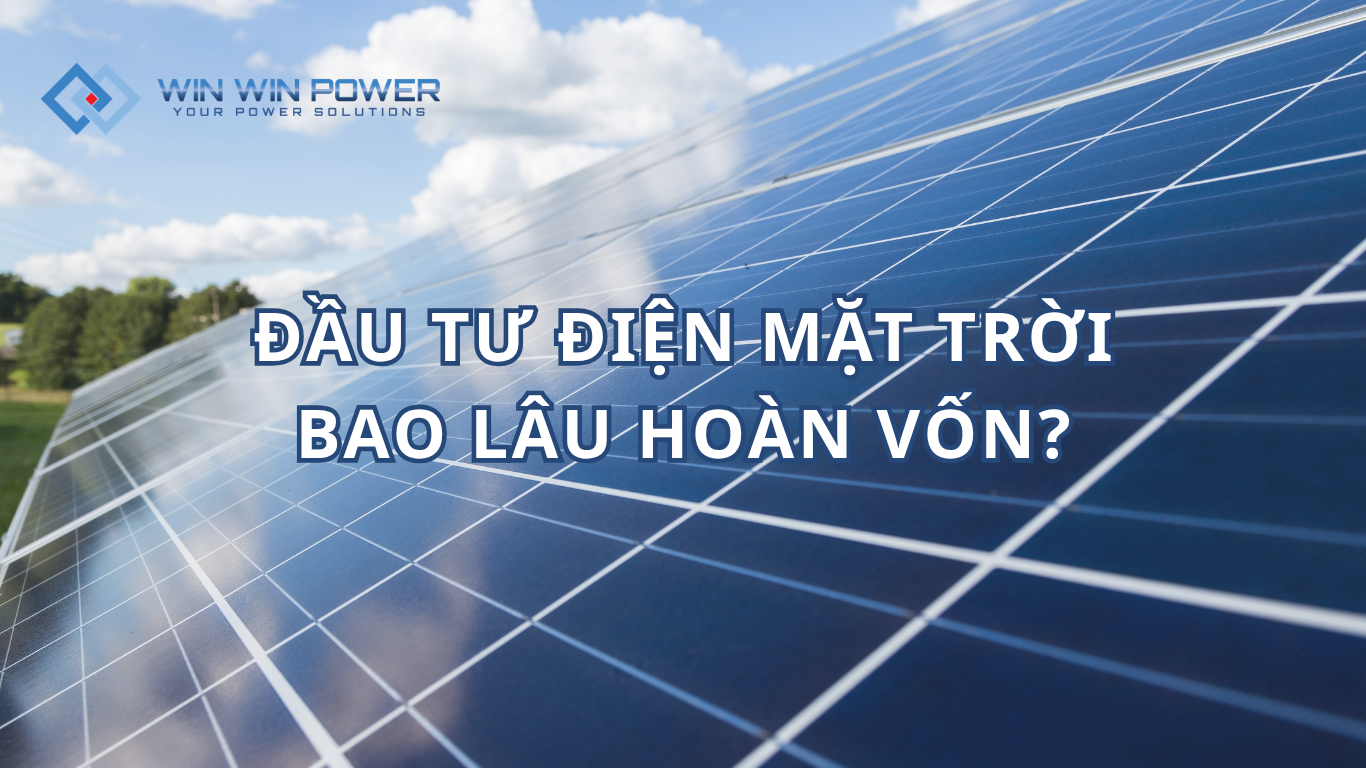 Đầu tư điện mặt trời bao lâu hoàn vốn cho doanh nghiệp và hộ kinh doanh